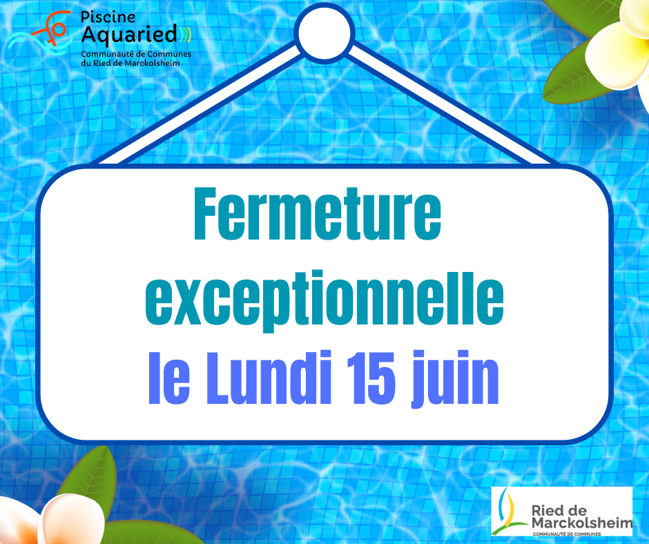 Fermeture 15 juin 26
